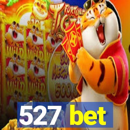 527 bet